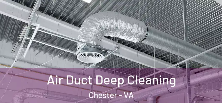  Air Duct Deep Cleaning Chester - VA
