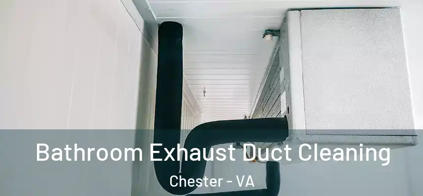  Bathroom Exhaust Duct Cleaning Chester - VA