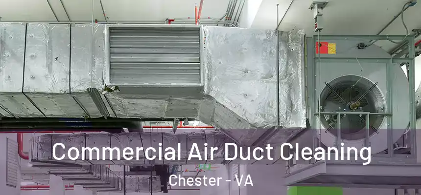  Commercial Air Duct Cleaning Chester - VA