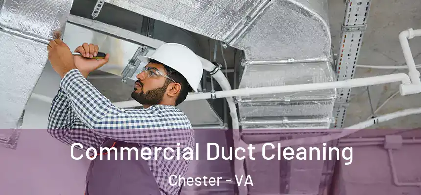  Commercial Duct Cleaning Chester - VA