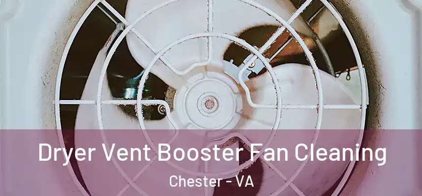Dryer Vent Booster Fan Cleaning Chester - VA