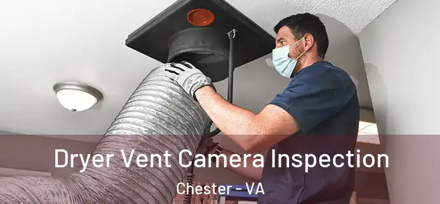 Dryer Vent Camera Inspection Chester - VA