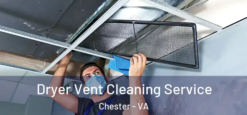  Dryer Vent Cleaning Service Chester - VA