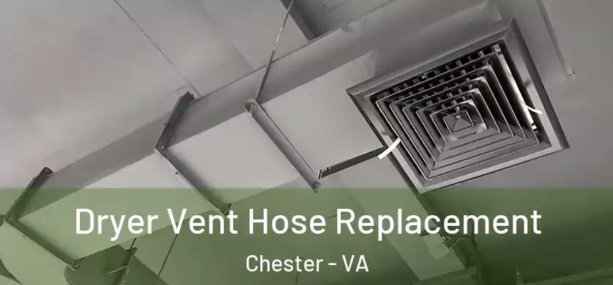  Dryer Vent Hose Replacement Chester - VA