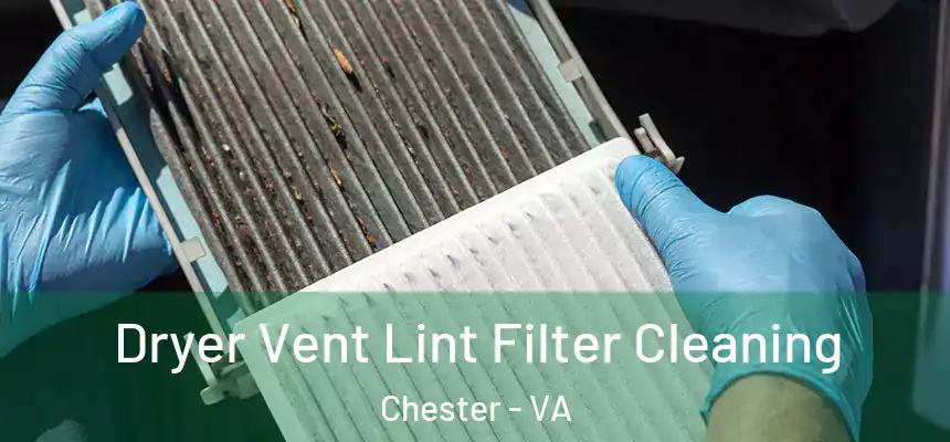 Dryer Vent Lint Filter Cleaning Chester - VA