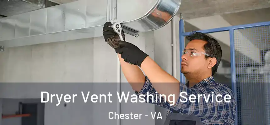  Dryer Vent Washing Service Chester - VA