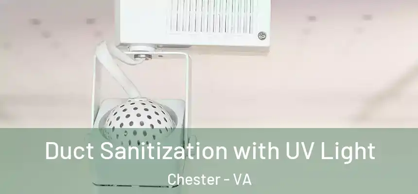 Duct Sanitization with UV Light Chester - VA