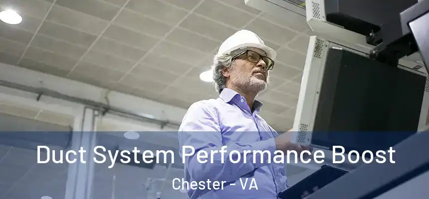  Duct System Performance Boost Chester - VA