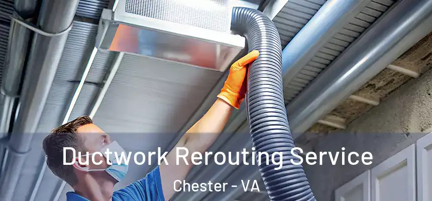  Ductwork Rerouting Service Chester - VA