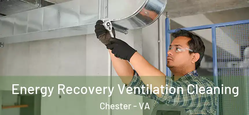  Energy Recovery Ventilation Cleaning Chester - VA