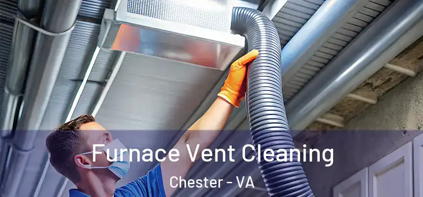 Furnace Vent Cleaning Chester - VA