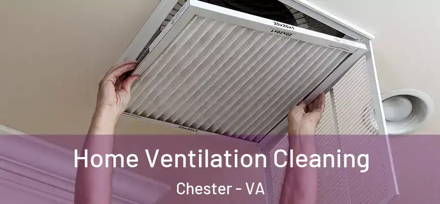  Home Ventilation Cleaning Chester - VA