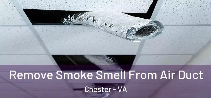  Remove Smoke Smell From Air Duct Chester - VA