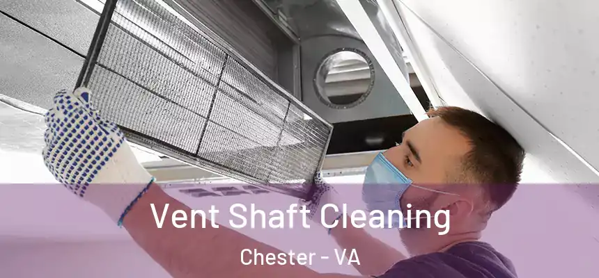 Vent Shaft Cleaning Chester - VA